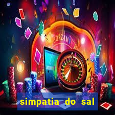 simpatia do sal grosso para afastar rival